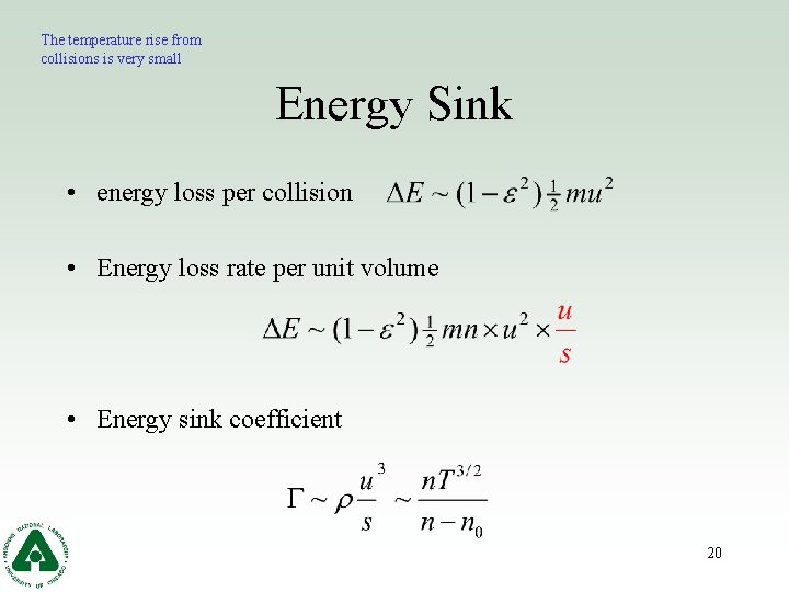 The temperature rise from collisions is very small Energy Sink • energy loss per
