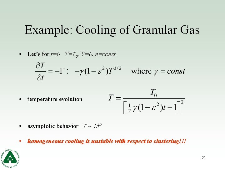 Example: Cooling of Granular Gas • Let’s for t=0 T=T 0, V=0, n=const •