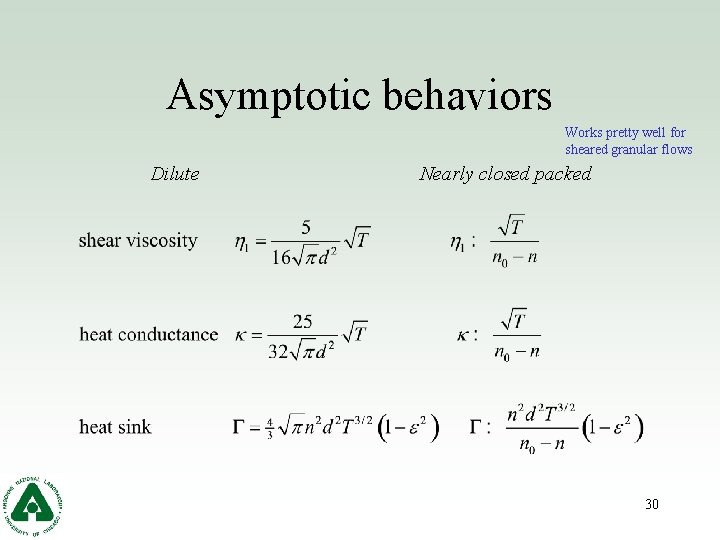 Asymptotic behaviors Works pretty well for sheared granular flows Dilute Nearly closed packed 30