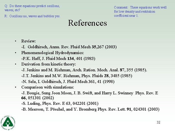 Q: Do these equations predict oscillons, waves, etc? R: Oscillons no, waves and bubbles