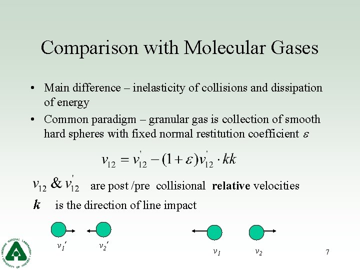 Comparison with Molecular Gases • Main difference – inelasticity of collisions and dissipation of