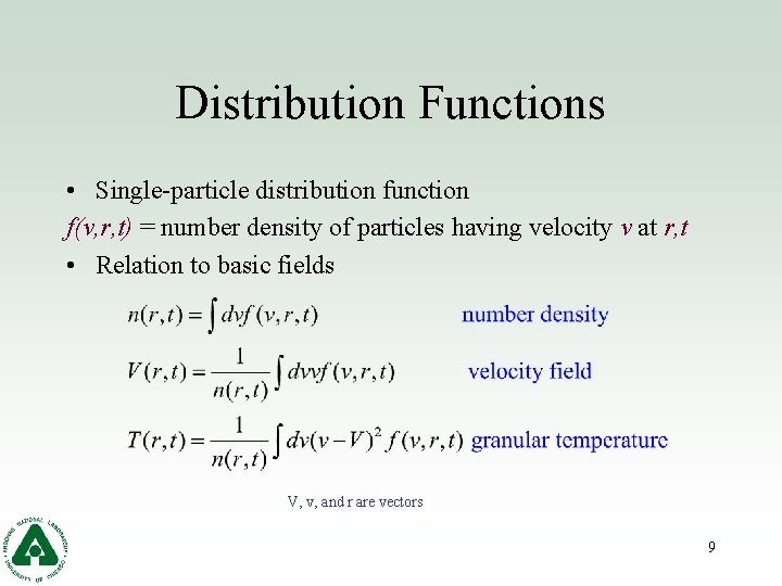 Distribution Functions • Single-particle distribution function f(v, r, t) = number density of particles