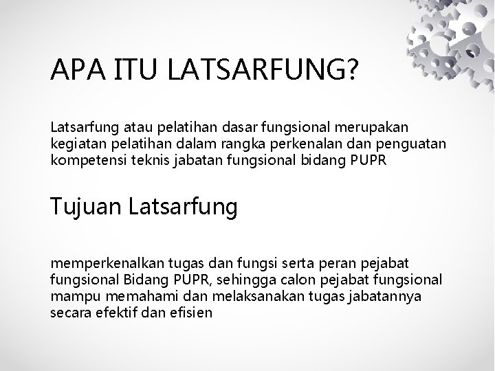 APA ITU LATSARFUNG? Latsarfung atau pelatihan dasar fungsional merupakan kegiatan pelatihan dalam rangka perkenalan