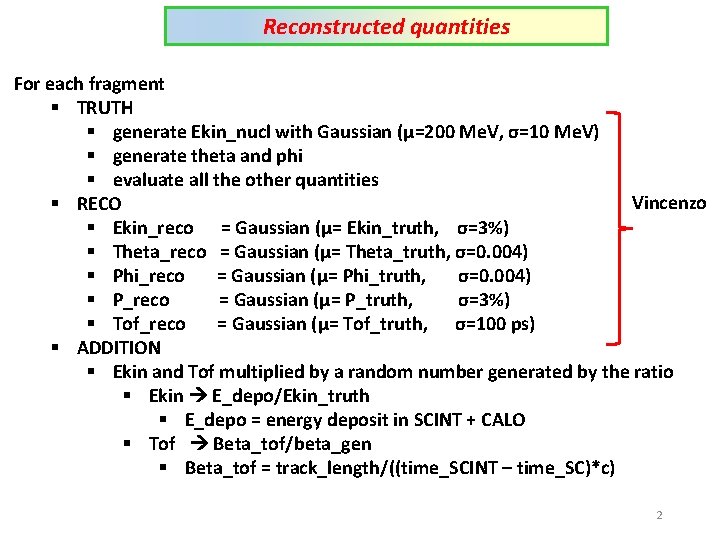 Reconstructed quantities For each fragment § TRUTH § generate Ekin_nucl with Gaussian (μ=200 Me.