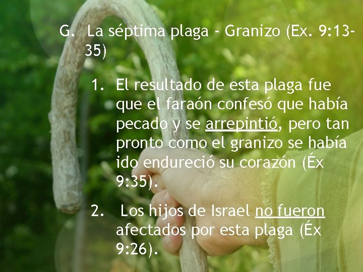 G. La séptima plaga - Granizo (Ex. 9: 1335) 1. El resultado de esta G. La séptima plaga - Granizo (Ex. 9: 1335) 1. El resultado de esta