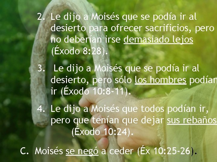 2. Le dijo a Moisés que se podía ir al desierto para ofrecer sacrificios,