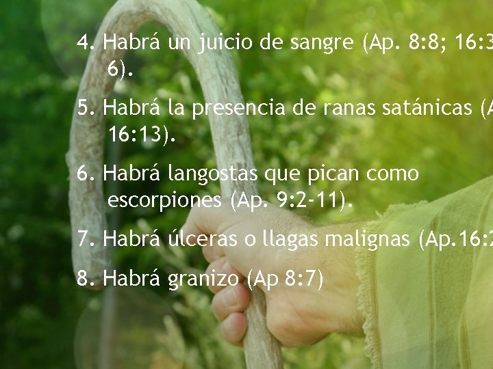 4. Habrá un juicio de sangre (Ap. 8: 8; 16: 3 6). 5. Habrá 4. Habrá un juicio de sangre (Ap. 8: 8; 16: 3 6). 5. Habrá
