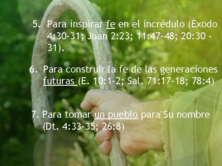 5. Para inspirar fe en el incrédulo (Éxodo 4: 30 -31; Juan 2: 23;