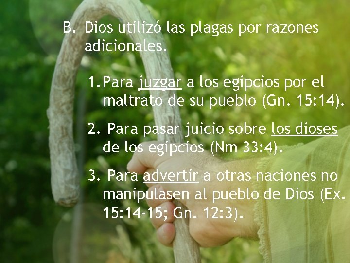 B. Dios utilizó las plagas por razones adicionales. 1. Para juzgar a los egipcios