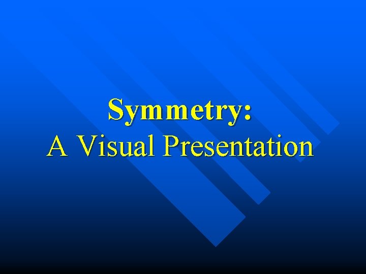 Symmetry: A Visual Presentation 