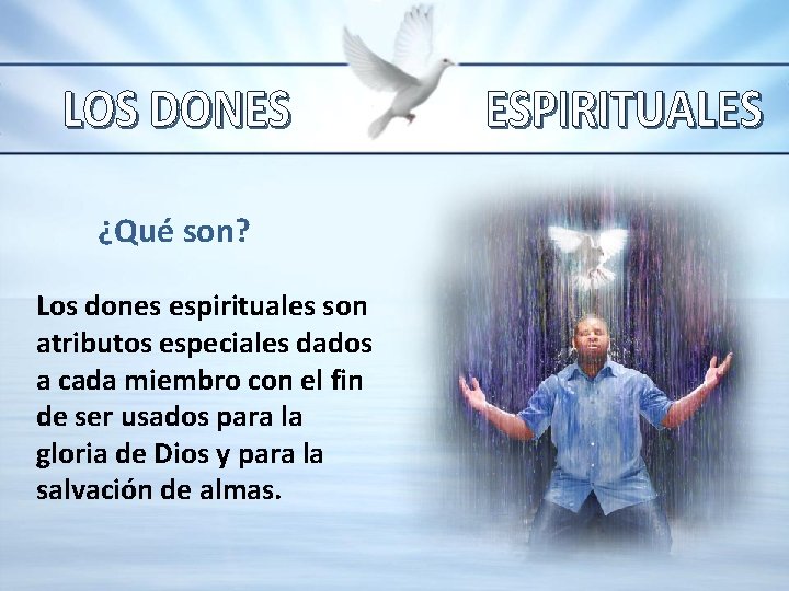 ¿Qué son? Los dones espirituales son atributos especiales dados a cada miembro con el