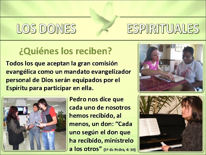 ¿Quiénes los reciben? Todos los que aceptan la gran comisión evangélica como un mandato