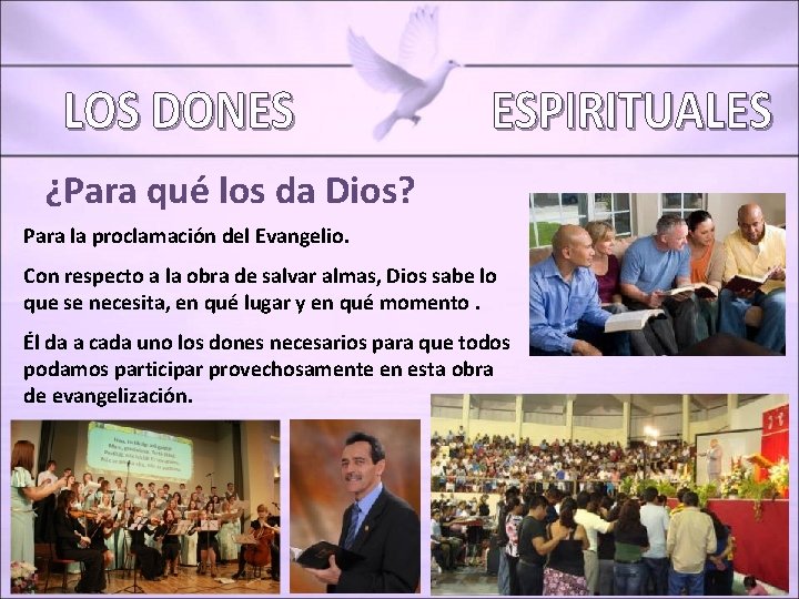 ¿Para qué los da Dios? Para la proclamación del Evangelio. Con respecto a la