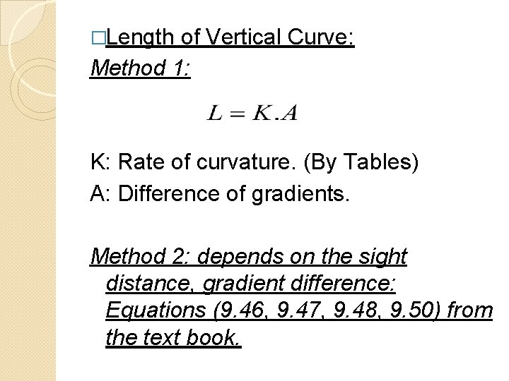 �Length of Vertical Curve: Method 1: K: Rate of curvature. (By Tables) A: Difference