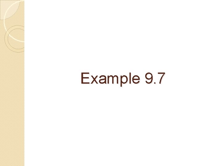 Example 9. 7 