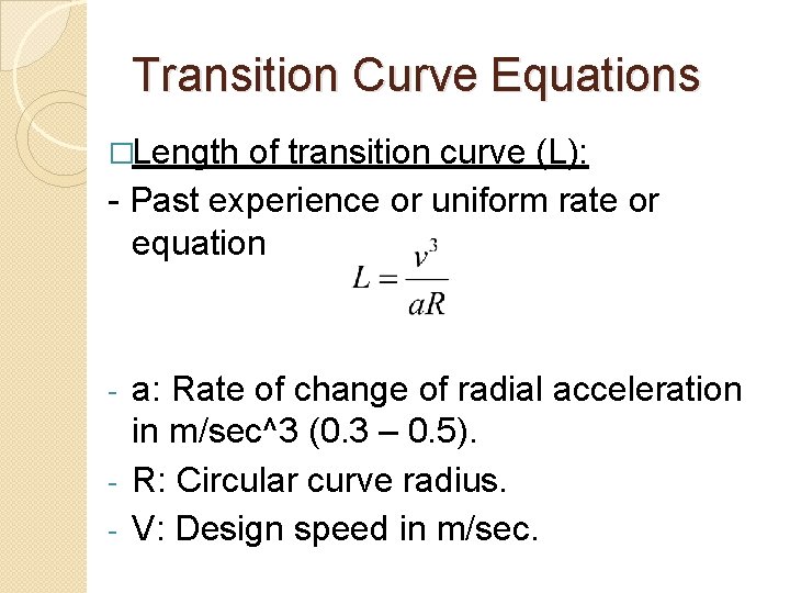Transition Curve Equations �Length of transition curve (L): - Past experience or uniform rate