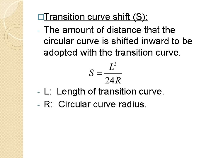 �Transition curve shift (S): - The amount of distance that the circular curve is