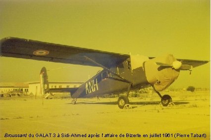 Broussard du GALAT 3 à Sidi-Ahmed après l’affaire de Bizerte en juillet 1961 (Pierre