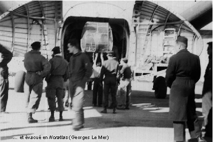  … et évacué en Noratlas (Georges Le Mer) 