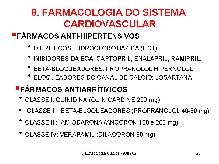 8. FARMACOLOGIA DO SISTEMA CARDIOVASCULAR §FÁRMACOS ANTI-HIPERTENSIVOS • DIURÉTICOS: HIDROCLOROTIAZIDA (HCT) • INIBIDORES DA 8. FARMACOLOGIA DO SISTEMA CARDIOVASCULAR §FÁRMACOS ANTI-HIPERTENSIVOS • DIURÉTICOS: HIDROCLOROTIAZIDA (HCT) • INIBIDORES DA