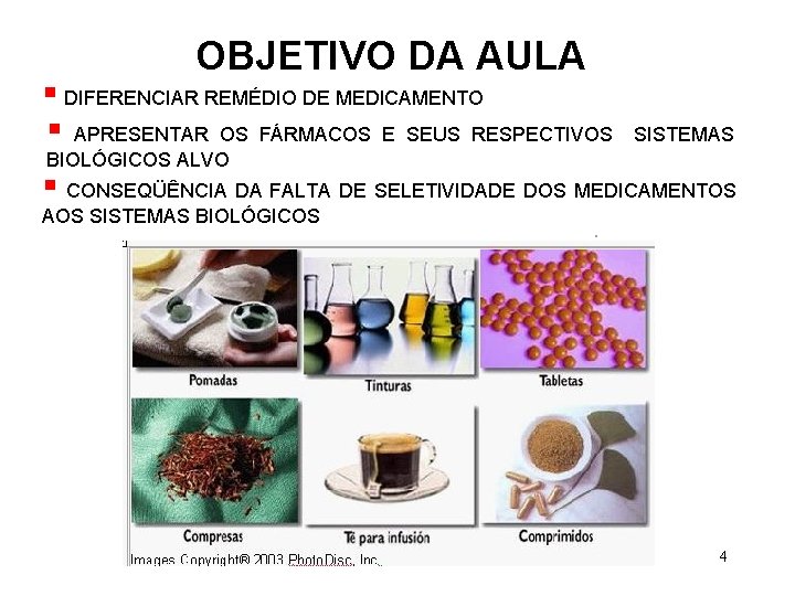 OBJETIVO DA AULA § DIFERENCIAR REMÉDIO DE MEDICAMENTO § APRESENTAR OS FÁRMACOS E SEUS OBJETIVO DA AULA § DIFERENCIAR REMÉDIO DE MEDICAMENTO § APRESENTAR OS FÁRMACOS E SEUS