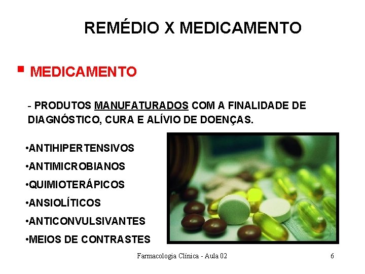 REMÉDIO X MEDICAMENTO § MEDICAMENTO - PRODUTOS MANUFATURADOS COM A FINALIDADE DE DIAGNÓSTICO, CURA REMÉDIO X MEDICAMENTO § MEDICAMENTO - PRODUTOS MANUFATURADOS COM A FINALIDADE DE DIAGNÓSTICO, CURA
