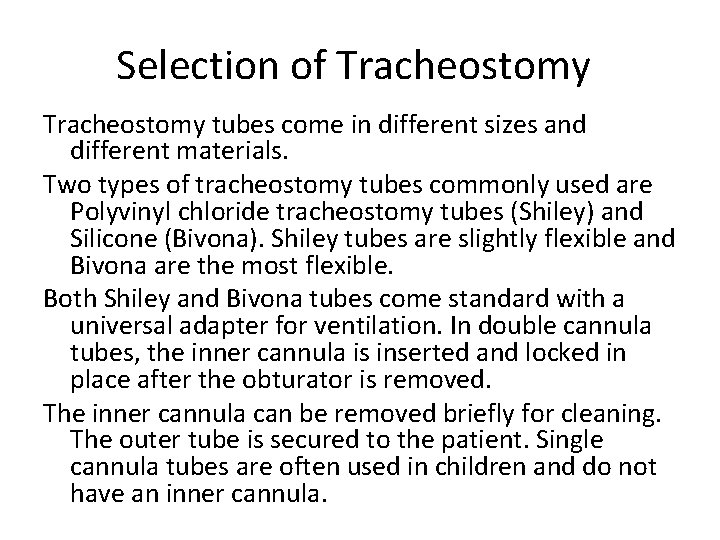 Selection of Tracheostomy tubes come in different sizes and different materials. Two types of