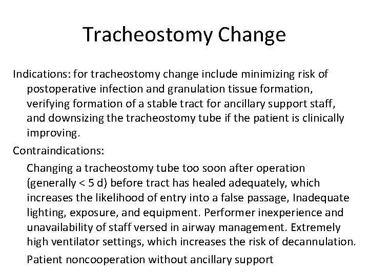 Tracheostomy Change Indications: for tracheostomy change include minimizing risk of postoperative infection and granulation