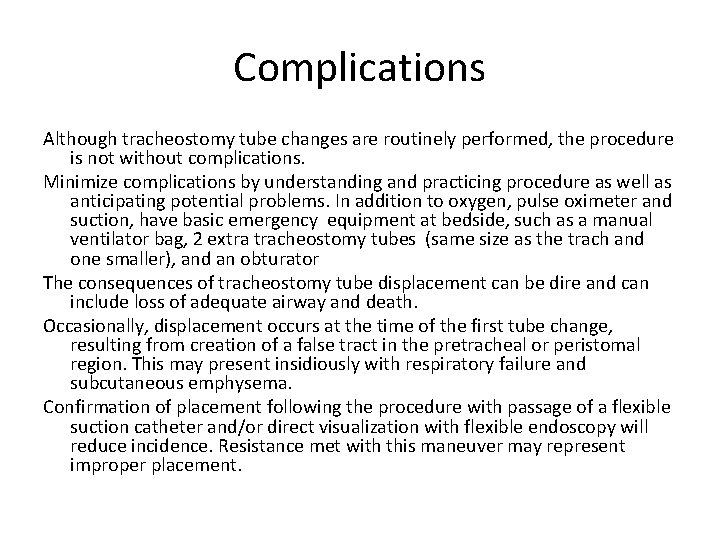 Complications Although tracheostomy tube changes are routinely performed, the procedure is not without complications.