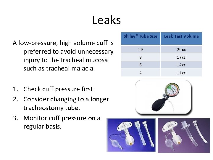 Leaks A low-pressure, high volume cuff is preferred to avoid unnecessary injury to the