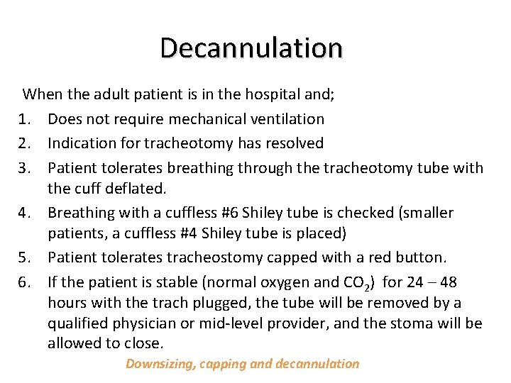 Decannulation When the adult patient is in the hospital and; 1. Does not require