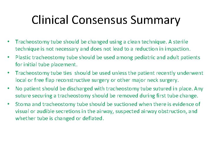 Clinical Consensus Summary • Tracheostomy tube should be changed using a clean technique. A