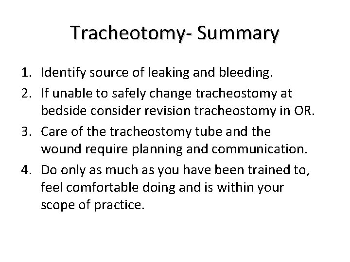 Tracheotomy- Summary 1. Identify source of leaking and bleeding. 2. If unable to safely