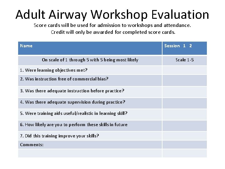 Adult Airway Workshop Evaluation Score cards will be used for admission to workshops and