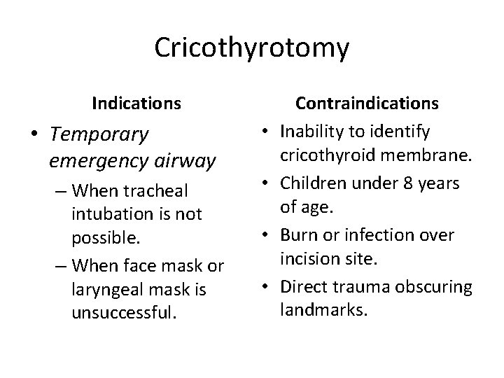 Cricothyrotomy Indications • Temporary emergency airway – When tracheal intubation is not possible. –