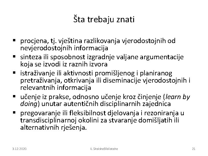 Šta trebaju znati § procjena, tj. vještina razlikovanja vjerodostojnih od nevjerodostojnih informacija § sinteza