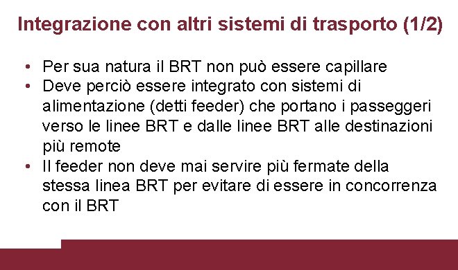 Integrazione con altri sistemi di trasporto (1/2) • Per sua natura il BRT non