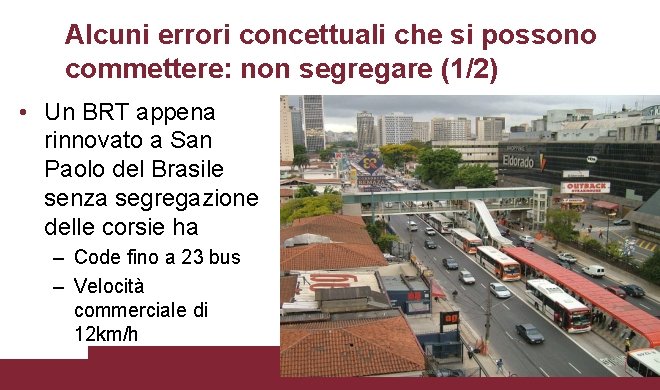 Alcuni errori concettuali che si possono commettere: non segregare (1/2) • Un BRT appena