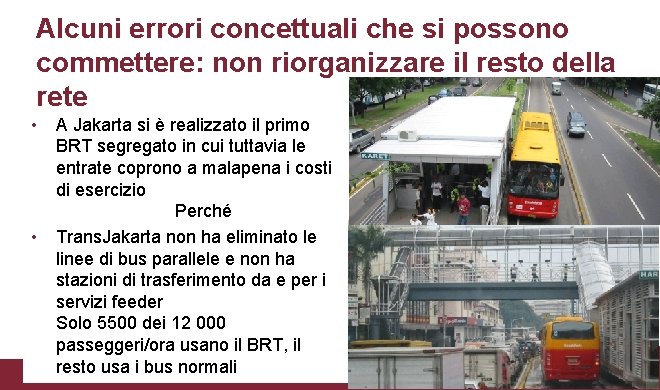 Alcuni errori concettuali che si possono commettere: non riorganizzare il resto della rete •