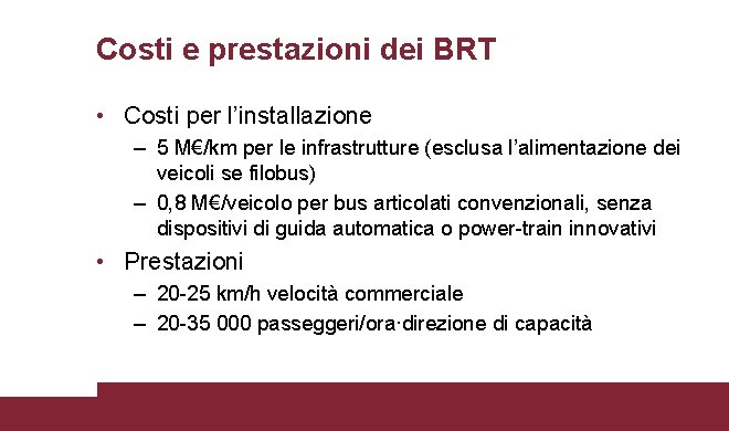 Costi e prestazioni dei BRT • Costi per l’installazione – 5 M€/km per le