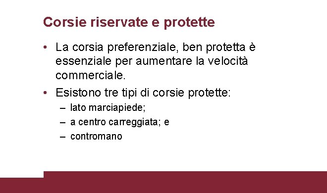 Corsie riservate e protette • La corsia preferenziale, ben protetta è essenziale per aumentare