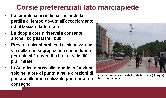 Corsie preferenziali lato marciapiede • • Le fermate sono in linea limitando la perdita