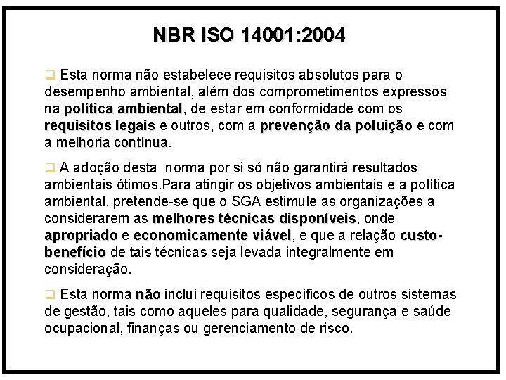 NBR ISO 14001: 2004 q Esta norma não estabelece requisitos absolutos para o desempenho