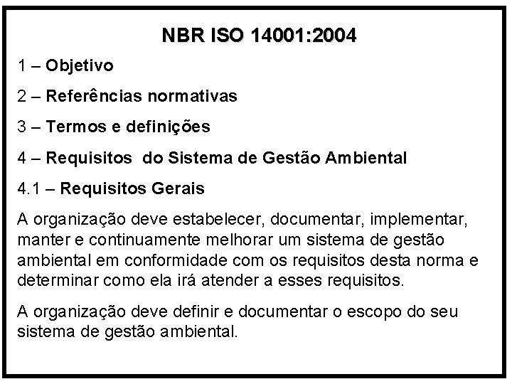 NBR ISO 14001: 2004 1 – Objetivo 2 – Referências normativas 3 – Termos