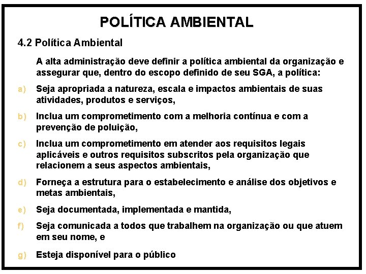 POLÍTICA AMBIENTAL 4. 2 Política Ambiental A alta administração deve definir a política ambiental