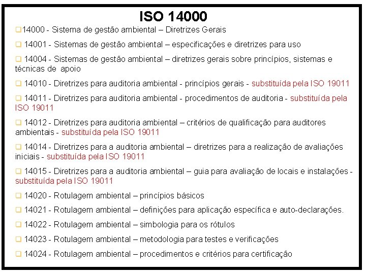 ISO 14000 q 14000 - Sistema de gestão ambiental – Diretrizes Gerais q 14001