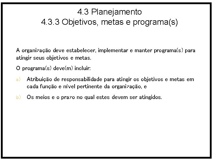 4. 3 Planejamento 4. 3. 3 Objetivos, metas e programa(s) A organização deve estabelecer,