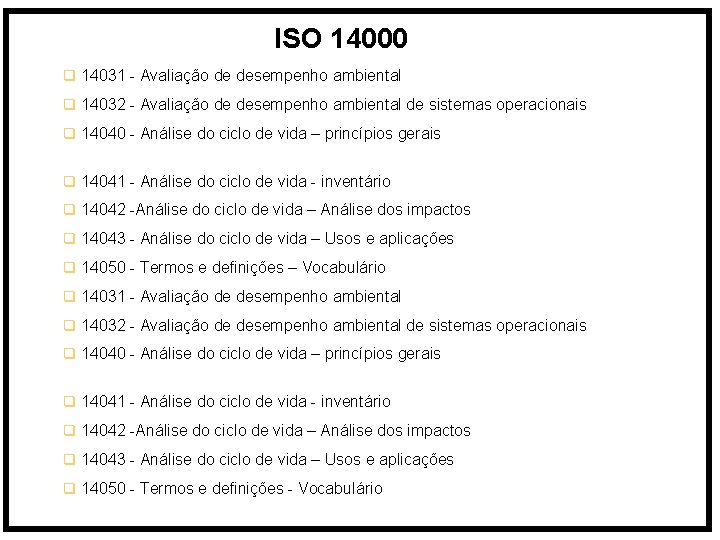 ISO 14000 q 14031 - Avaliação de desempenho ambiental q 14032 - Avaliação de