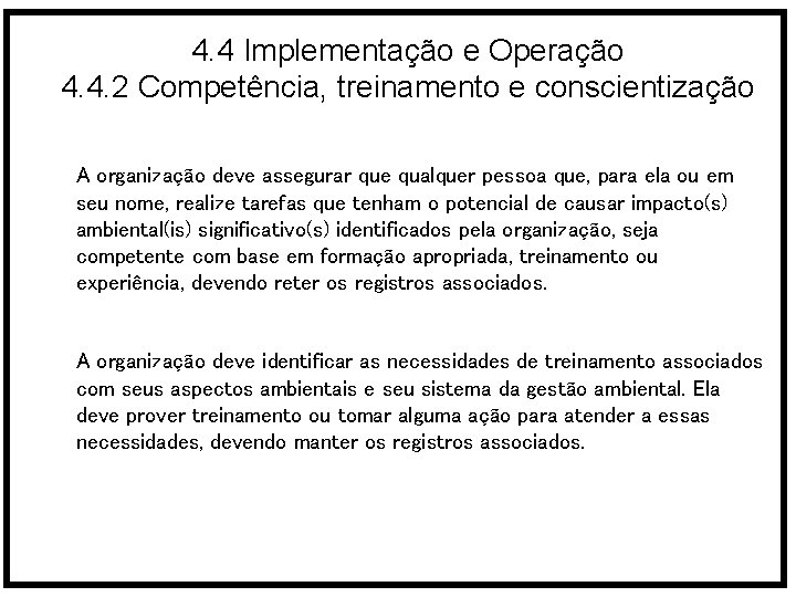 4. 4 Implementação e Operação 4. 4. 2 Competência, treinamento e conscientização A organização