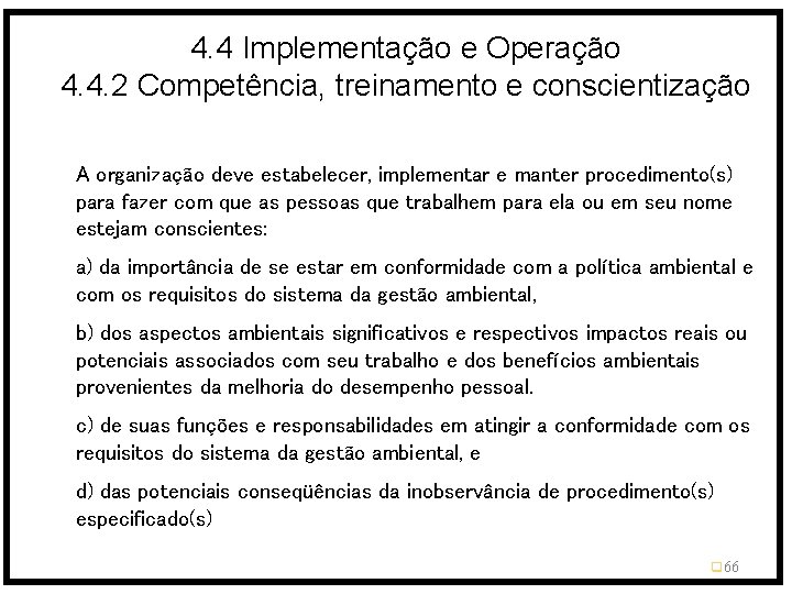 4. 4 Implementação e Operação 4. 4. 2 Competência, treinamento e conscientização A organização